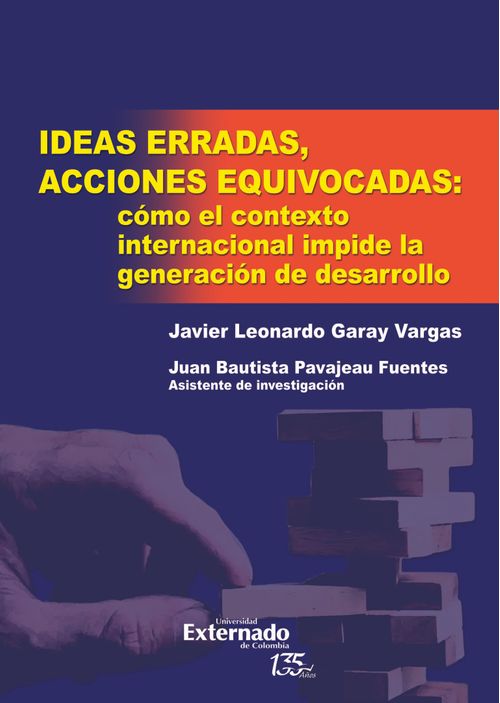Ideas erradas acciones equivocadas cómo el contexto internacional impide la generación de desarrollo