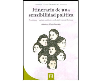 Itinerario de una sensibilidad política Feminismo y trabajo académico en la Universidad Nacional