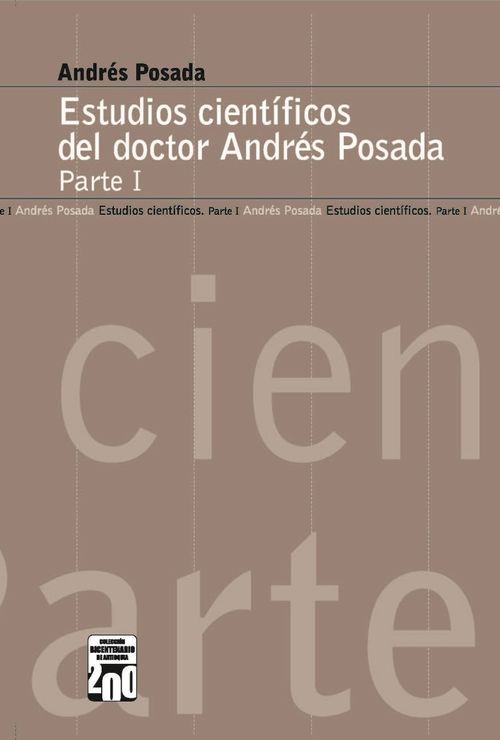 Estudios científicos del doctor Andrés Posada Parte I