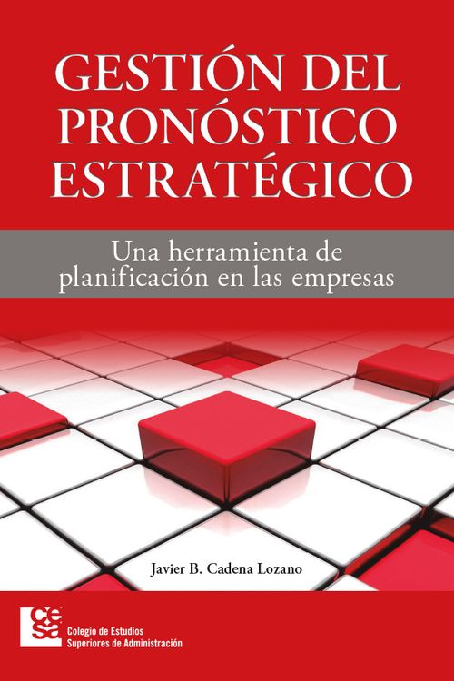 Gestión del pronóstico estratégico Una herramienta de planificación en las empresas