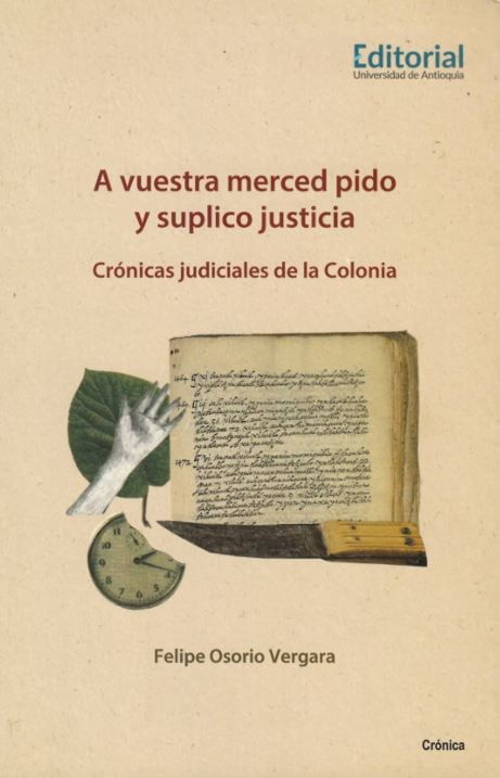 A vuestra merced pido y suplico justicia