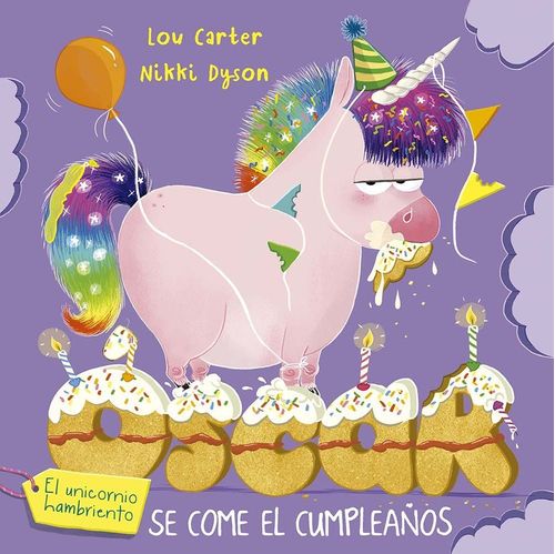 OSCAR EL UNICORNIO HAMBRIENTO SE COME EL CUMPLEANOS