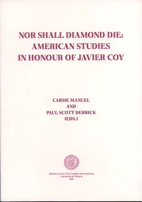 Nor Shall Diamond Die American Studies in Honor of Javier Coy