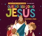 Quiero ser como Jesus para cambiar el mundo