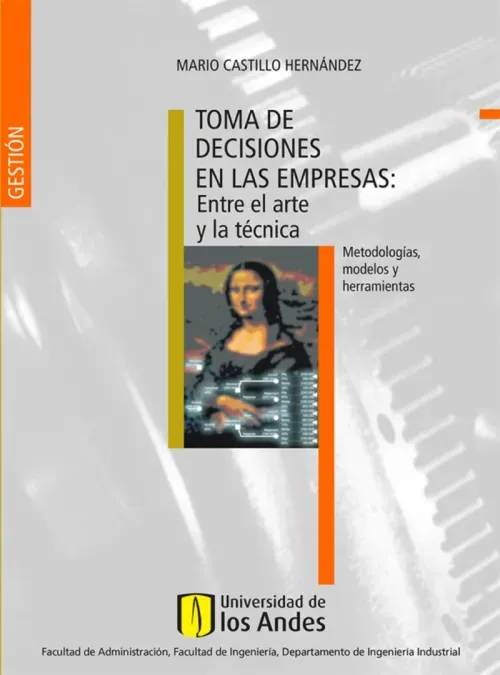 Toma de decisiones en las empresas Entre el arte y la tecnica