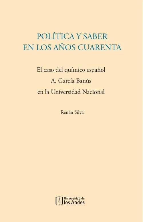 Politica y saber en los anos cuarenta El caso del quimico espanol A Garcia Banus en la Universidad N