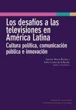 Los desafios a las televisiones en America Latina  cultura politica comunicacion publica e innovacio