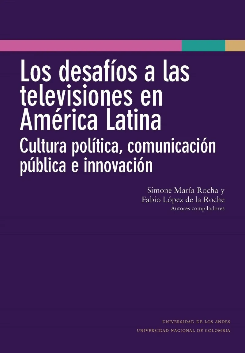 Los desafios a las televisiones en America Latina  cultura politica comunicacion publica e innovacio