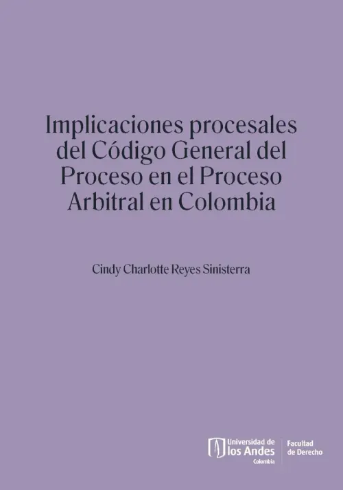 Implicaciones procesales del Codigo General del Proceso en el proceso arbitral en Colombia