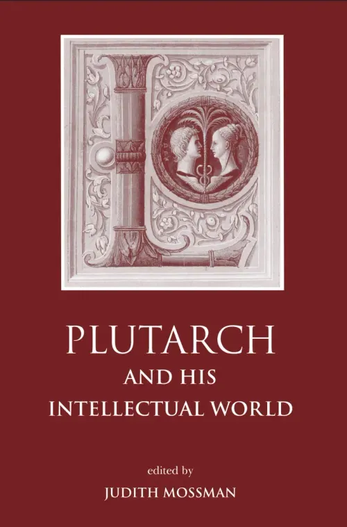 Plutarch and His Intellectual World