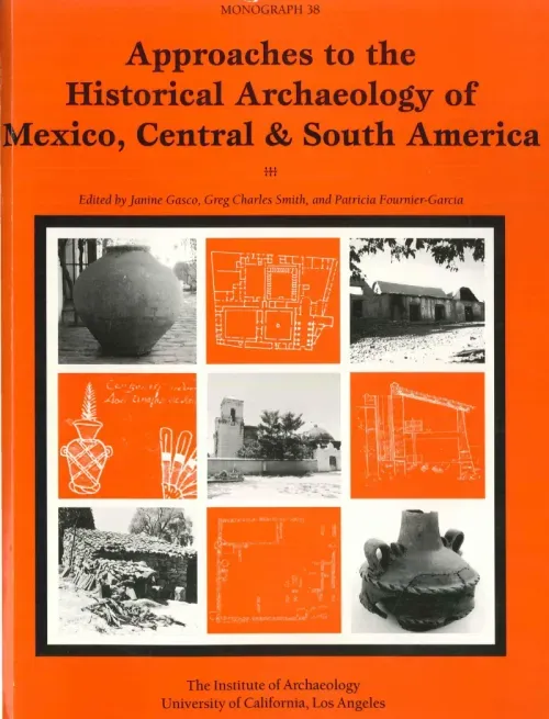 Approaches to the historical archaeology of Mexico Central  South America