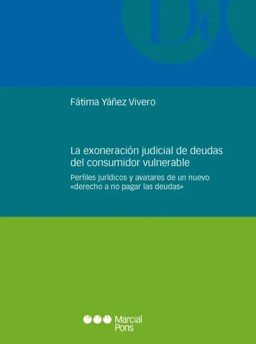 La exoneracion judicial de deudas del consumidor vulnerable Perfiles juridicos y avatares de un nuev