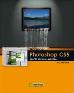 Aprender Photoshop CS5 con 100 ejercicios practicos