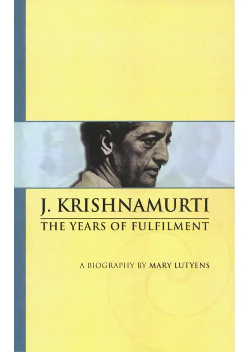 Mary Lutyens - 2 Krishnamurti The Years of Fulfilment