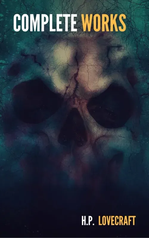 HP Lovecraft The Ultimate Collection 160 Works by Lovecraft  Early Writings Fiction Collaborations P