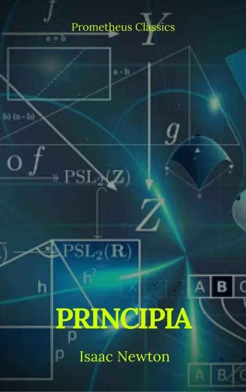 Principia The Mathematical Principles of Natural Philosophy