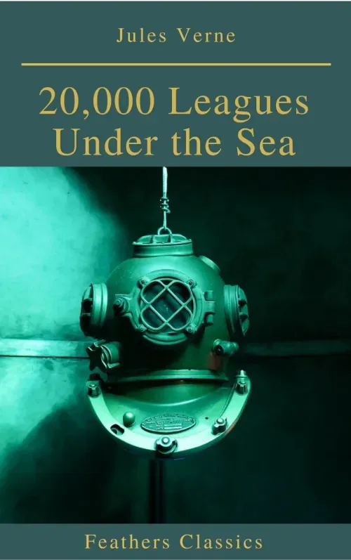 20000 Leagues Under the Sea Illustrated and Annotated Feathers Classics