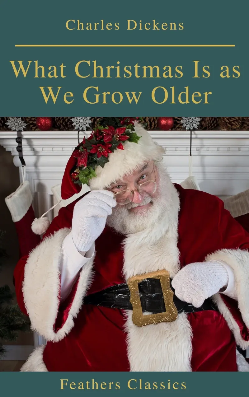 What Christmas Is as We Grow Older Feathers Classics