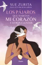 Los pajaros que habitan mi corazon y otros cuentos