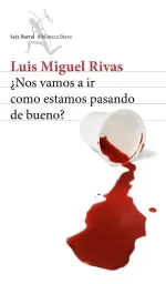 Nos vamos a ir como estamos pasando de bueno