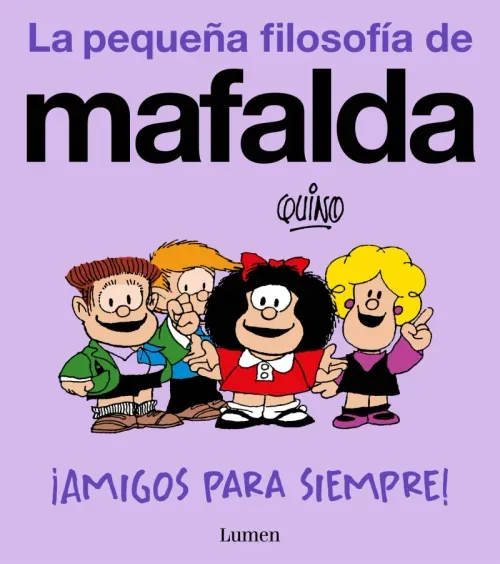 Amigos para siempre La pequena filosofia de Mafalda