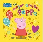 Peppa Pig Un cuento - Mi mejor amiga Peppa
