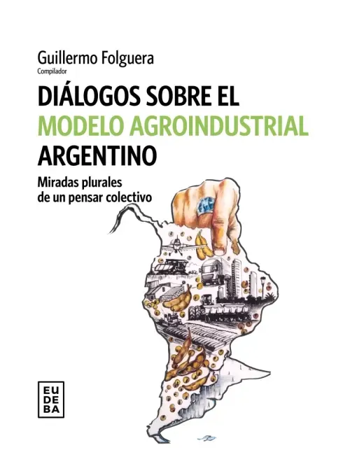Dialogos sobre el modelo agroindustrial argentino