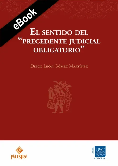 El sentido del precedente judicial obligatorio