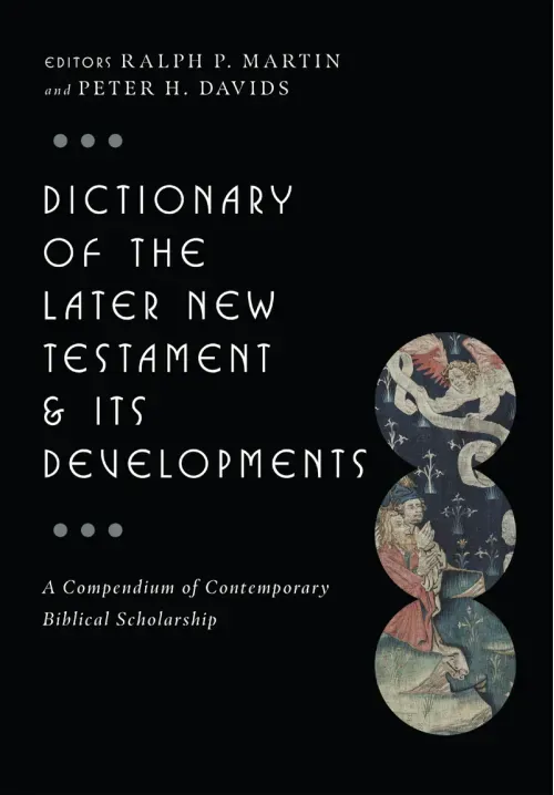 Dictionary of the Later New Testament  Its Developments