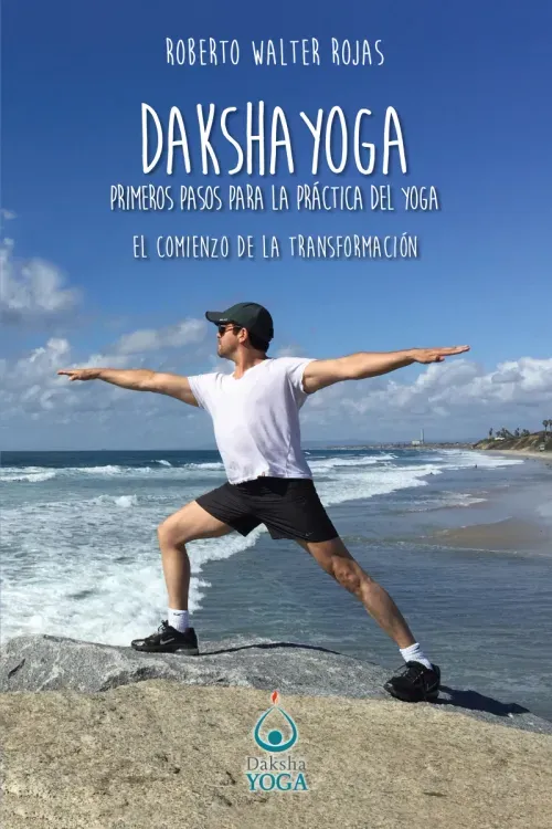 Daksha Yoga Primeros pasos para la practica del yoga