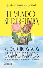 El mundo se derrumba nosotros nos enamoramos