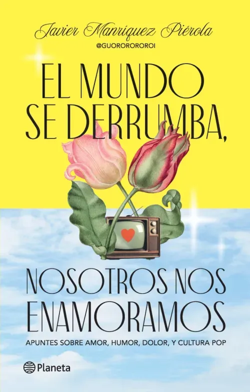 El mundo se derrumba nosotros nos enamoramos