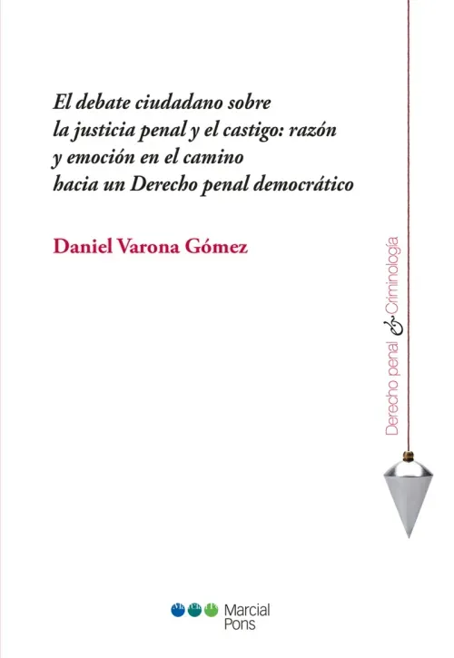 El debate ciudadano sobre la justicia penal y el castigo razon y emocion en el camino hacia un Derec