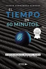 El Tiempo en 60 minutos Experimento mental para comprenderlo mejor