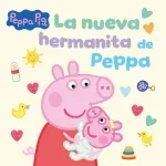Peppa Pig Un cuento - La nueva hermanita de Peppa