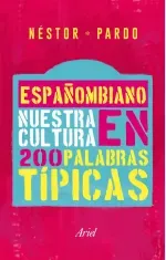 Espanombiano Nuestro idioma en 200 palabras tipicas