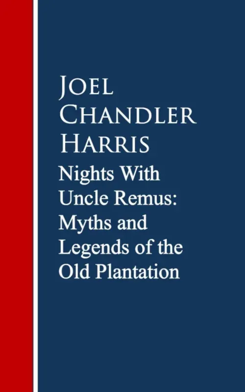 Nights With Uncle Remus Myths and Legends of the Old Plantation