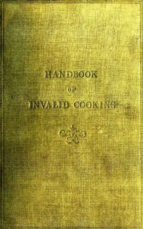 A Handbook of Invalid Cooking
