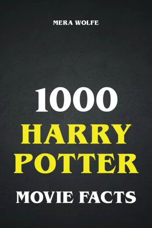 1000 Harry Potter Movie Facts
