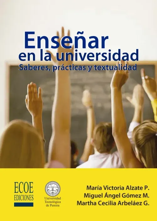 Ensenar en la universidad saberes practicas y textualidad