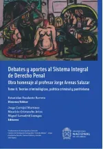 Debates y aportes al sistema integral de derecho penal Obra homenaje al profesor Jorge Arenas Salaza