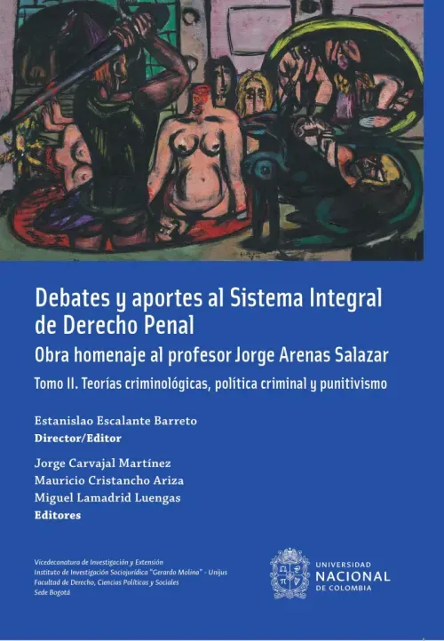 Debates y aportes al sistema integral de derecho penal Obra homenaje al profesor Jorge Arenas Salaza