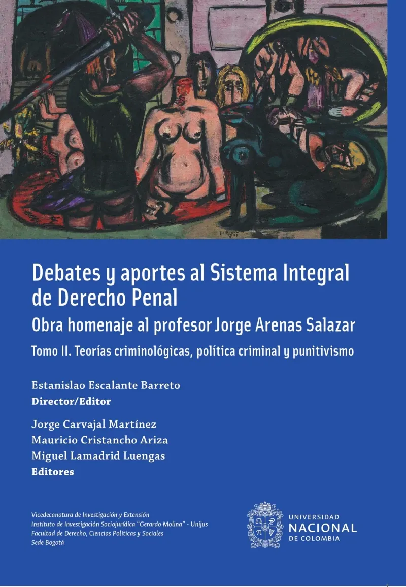 Debates y aportes al sistema integral de derecho penal Obra homenaje al profesor Jorge Arenas Salaza