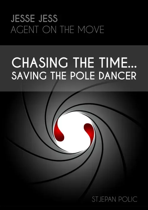 Jesse Jess - Agent on the move - Chasing the TimeSaving the Pole Dancer