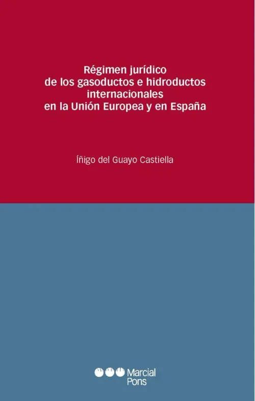Regimen juridico de los gasoductos e hidroductos internacionales en la Union Europea y en Espana