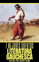 7 mejores cuentos - Literatura Gauchesca