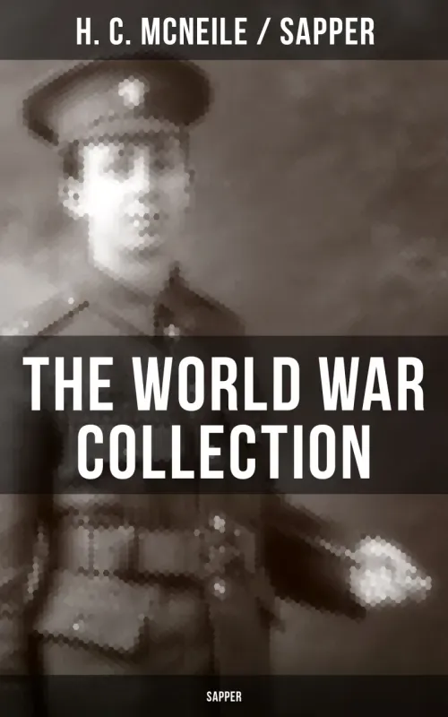 THE WORLD WAR COLLECTION OF H C MCNEILE SAPPER