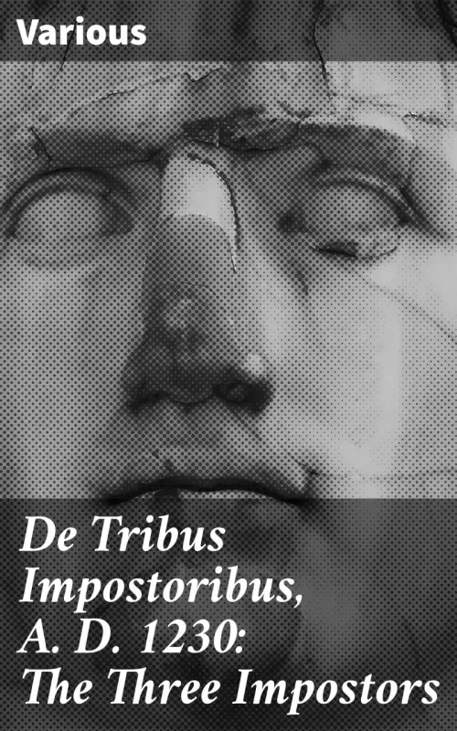 De Tribus Impostoribus A D 1230 The Three Impostors