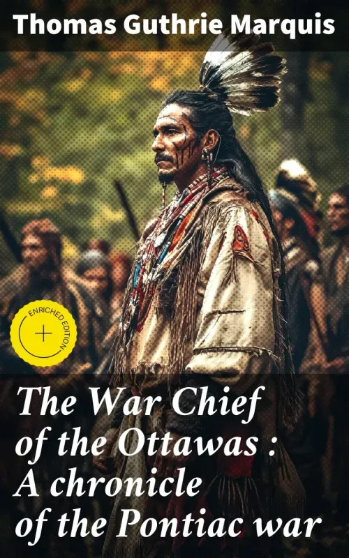The War Chief of the Ottawas  A chronicle of the Pontiac war