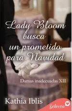 Lady Bloom busca un prometido para Navidad Damas inadecuadas 12